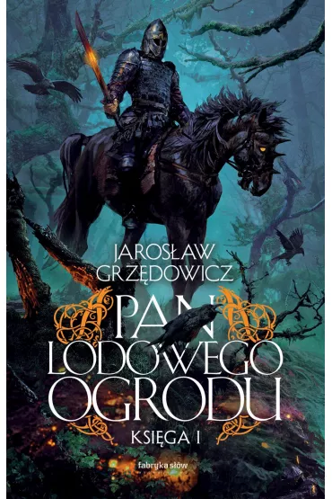 Pan Lodowego Ogrodu. Tom 1 - Jaros�aw Grz�dowicz