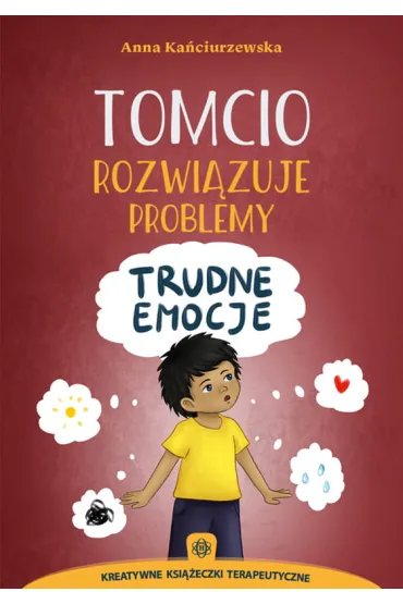 Tomcio rozwi�zuje problemy. Trudne emocje - Anna Ka�ciurzewska