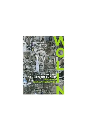 Wolin. The Old Town II. Studies on Finds - Marian R�bkowski