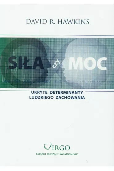 Si�a czy moc. Ukryte determinanty ludzkiego zachowania - David Hawkins, David R. Hawkins