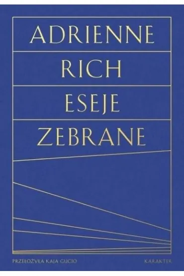 Eseje zebrane. Kultura, polityka i sztuka poezji - Adrienne Rich