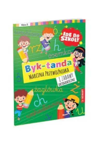 Id� do szko�y. Byk-tanda i zabawy ortograficzne. Klasa 3