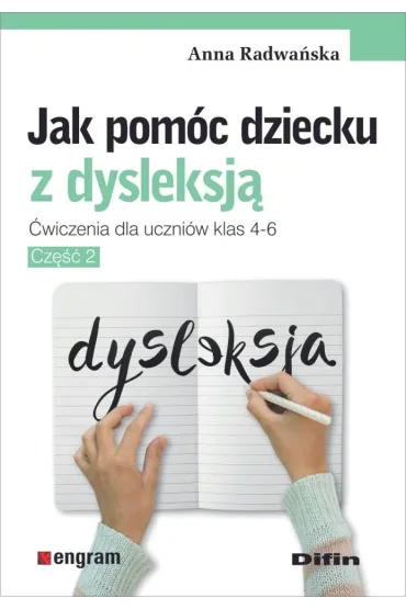 Jak pom�c dziecku z dysleksj� �wiczenia dla uczni�w klas 4-6 cz�� 2 - Anna Radwa�ska