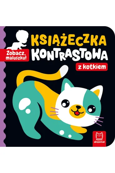 Zobacz, maluszku! Ksi��eczka kontrastowa z kotkiem - Agnieszka Bator