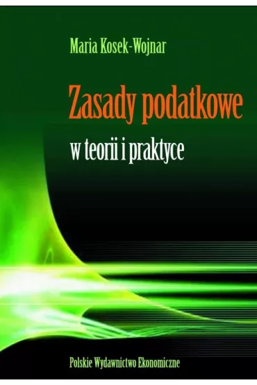 eBook Zasady podatkowe w teorii i praktyce pdf - Maria Kosek-Wojnar