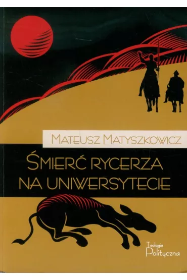 �mier� rycerza na uniwersytecie - Mateusz Matyszkowicz