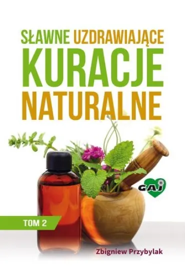S�awne, uzdrawiaj�ce kuracje naturalne. Tom 2 - Zbigniew Przybylak