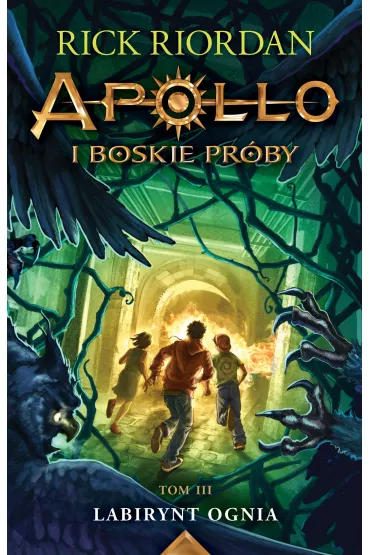 Labirynt ognia. Apollo i boskie pr�by. Tom 3 - Rick Riordan