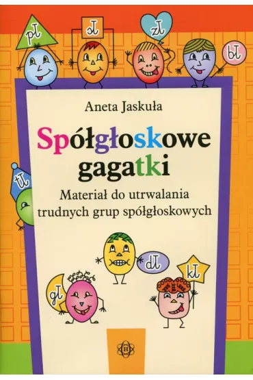 Sp�g�oskowe gagatki. Materia� do utrwalania trudnych grup sp�g�oskowych - Aneta Jasku�a