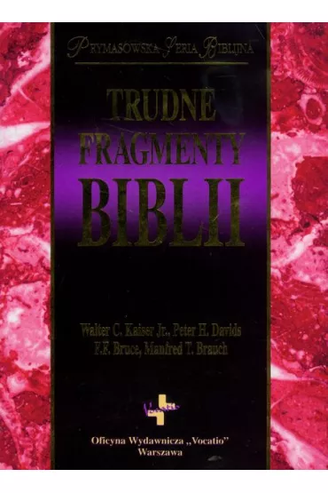 Trudne Fragmenty Biblii - Walter C. Kaiser, Peter H. Davids, F F Bruce