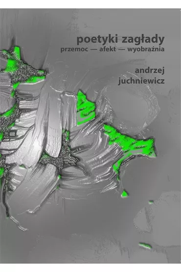 Poetyki zag�ady - Andrzej Juchniewicz