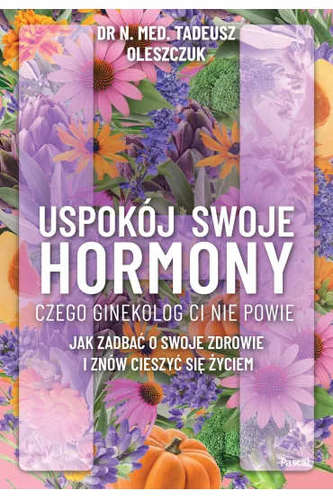 Uspok�j swoje hormony - Tadeusz Oleszczuk