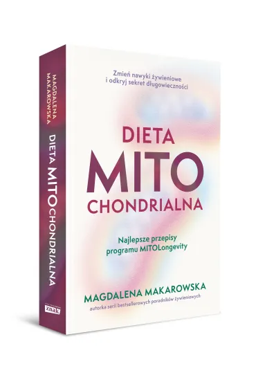 Dieta mitochondrialna. Najlepsze przepisy programu MitoLongevity - Magdalena Makarowska