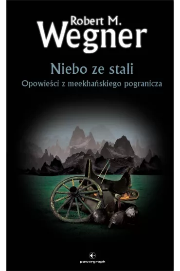 eBook Niebo ze stali. Opowieci z meekhaskiego pogranicza. Tom 3 mobi epub - Robert M. Wegner