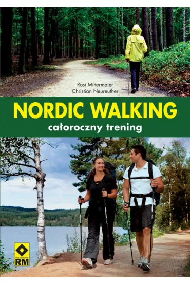 Nordic walking. Ca�oroczny trening - Mittermaier Rosi, Christian Neureuther