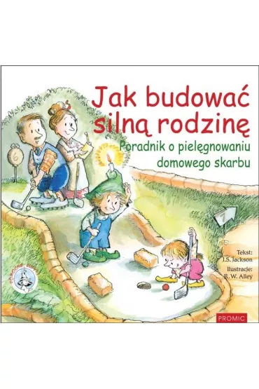 Jak budowa� siln� rodzin� Poradnik o piel�gnowaniu - J. S. Jackson