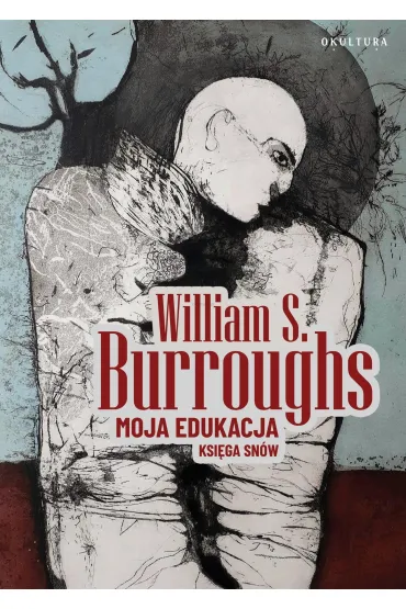 Moja edukacja. Ksi�ga sn�w - William S. Burroughs
