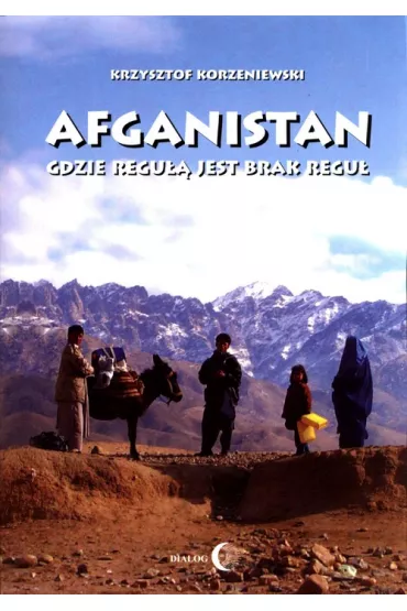 Afganistan gdzie regu�� jest brak regu� - Krzysztof Korzeniewski
