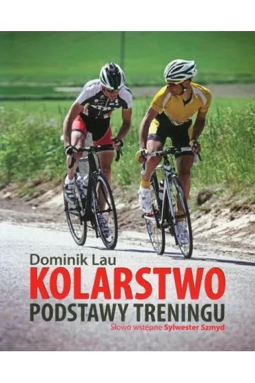 Kolarstwo podstawy treningu - Dominik Lau