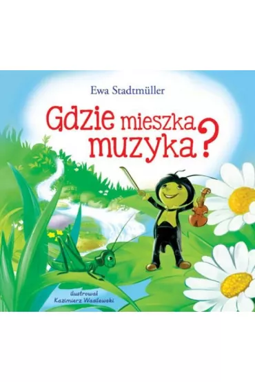 Gdzie mieszka muzyka? - Ewa Stadtmuller