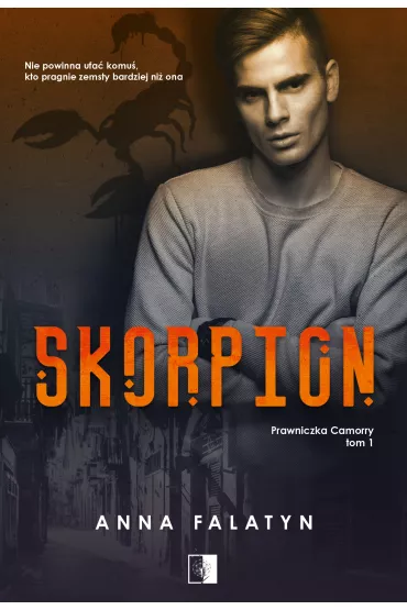 Skorpion. Prawniczka Camorry. Tom 1 - Anna  Falatyn
