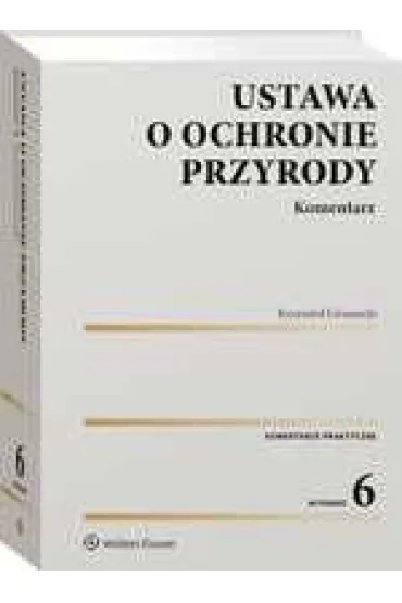 Ustawa o ochronie przyrody. Komentarz - Krzysztof Gruszecki