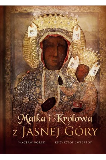 Matka i Kr�lowa z Jasnej G�ry - Wac�aw Stefan  Borek