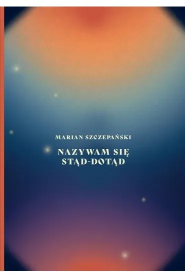 Nazywam si� st�d-dot�d - Marian  Szczepa�ski