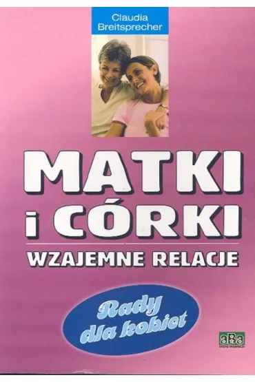 Matki i c�rki. Wzajemne relacje - Claudia Breitsprecher