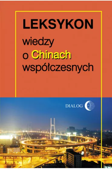 Leksykon wiedzy o Chinach wsp�czesnych