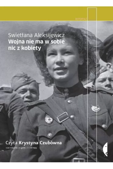 Audiobook Wojna nie ma w sobie nic z kobiety CD - Swiet�ana Aleksijewicz
