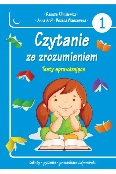 Czytanie ze zrozumieniem. Testy sprawdzajce. Cz 1 - Anna Krl, Boena Paszewska, Danuta Klimkiewicz