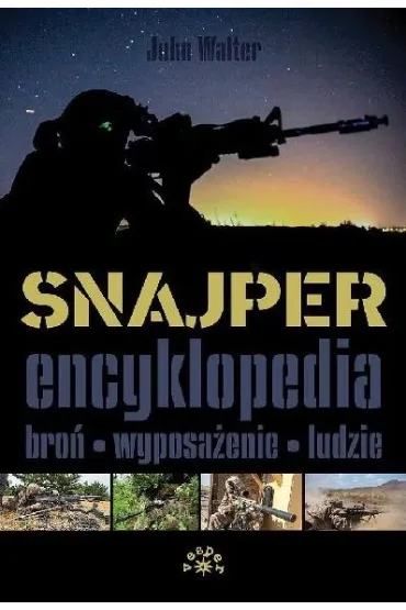 Snajper. Encyklopedia. Bro�, wyposa�enie, ludzie - John Walter