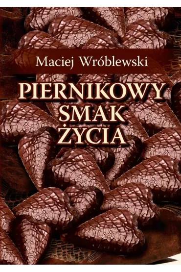 Piernikowy smak �ycia - Maciej Wr�blewski