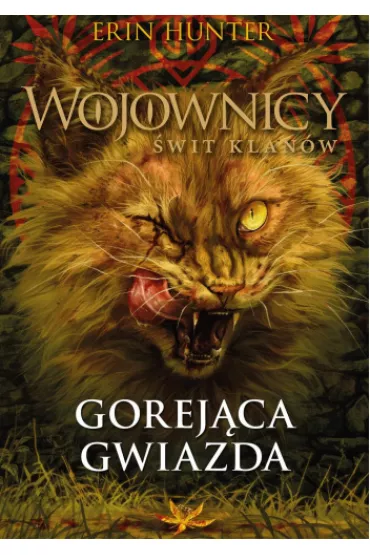 Gorej�ca Gwiazda. Wojownicy. �wit Klan�w. Tom 4 - Erin Hunter