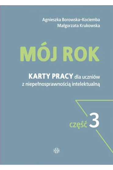 M�j rok. Karty pracy dla uczni�w z niepe�nosprawno�ci� intelektualn�. Cz�� 3 - Agnieszka Borowska-Kociemba, Ma�gorzata Krukowska