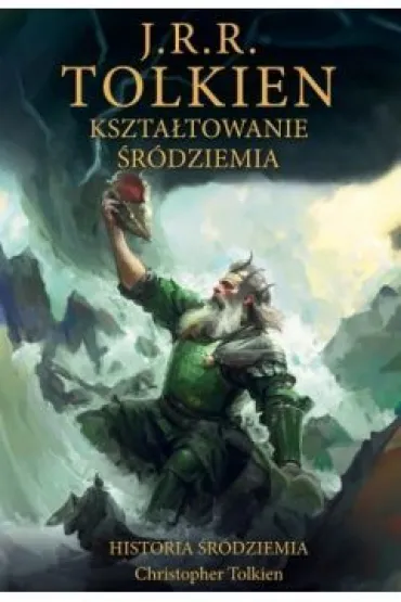 Kszta�towanie �r�dziemia. Historia �r�dziemia. Tom 4 - J. R. R. Tolkien