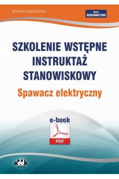 eBook Szkolenie wstpne Instrukta stanowiskowy Spawacz elektryczny pdf