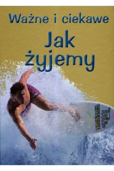 Jak �yjemy wa�ne I ciekawe