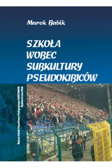 Szko�a wobec subkultury pseudokibic�w - Marek Babik