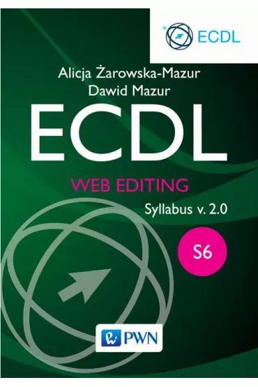 ECDL. Modu� S6. Web editing. Syllabus v. 2.0 - Alicja �arowska-Mazur, Dawid Mazur