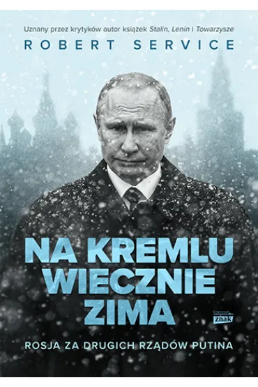 Na Kremlu wiecznie zima. Rosja za drugich rz�d�w Putina - Robert Service