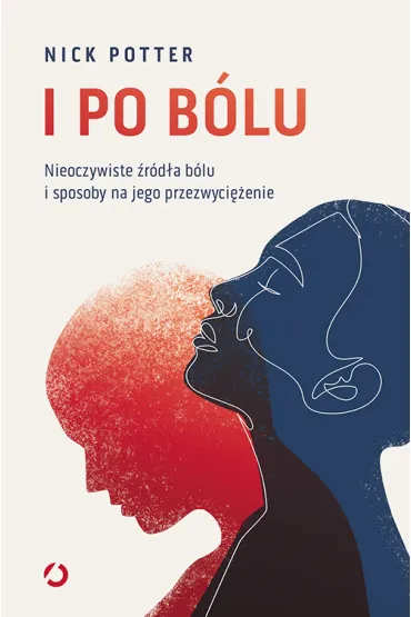 I po b�lu. Nieoczywiste �r�d�a b�lu i sposoby na jego przezwyci�enie - Nick  Potter