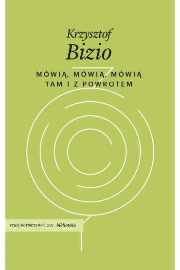 M�wi�, m�wi�, m�wi�. Tam i z powrotem - Krzysztof Bizio