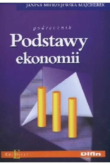 Podstawy ekonomii. Podr�cznik - Janina Mierzejewska-Majcherek