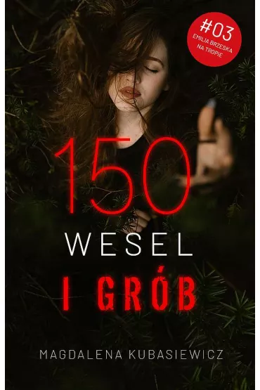 150 wesel i gr�b. Emilia Brzeska na tropie. Tom 3 - Magdalena Kubasiewicz