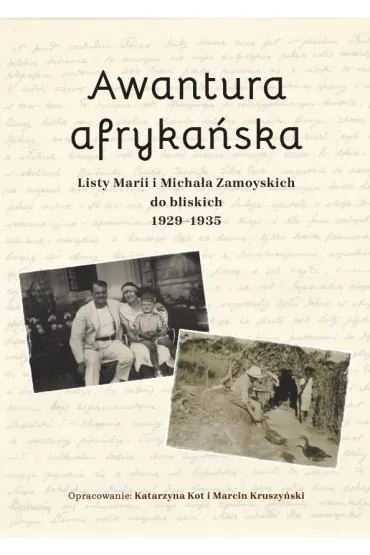 Awantura afryka�ska. Listy Marii i Micha�a... - Marcin Kruszy�ski, Katarzyna  Kot