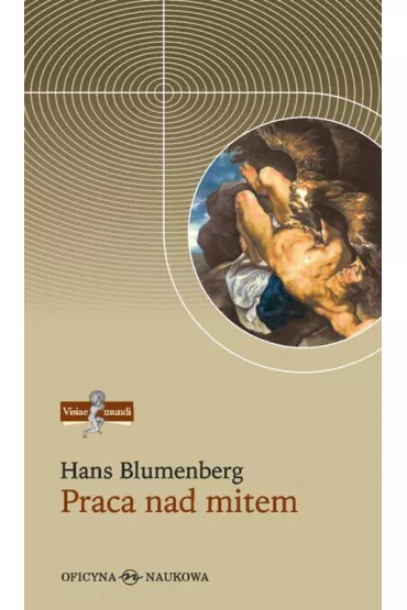 Praca nad mitem - Blumenberg Hans