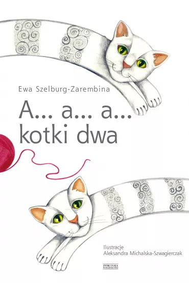 A... a... a... kotki dwa - Ewa Szelburg-Zarembina