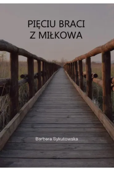 Pi�ciu braci z Mi�kowa - Barbara  Sykutowska